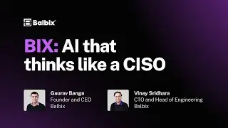 BIX: AI That Thinks Like a CISO