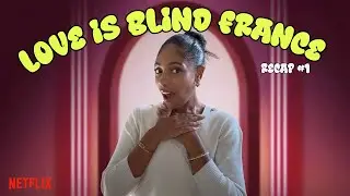 LOVE IS BLIND FRANCE RECAP: One candidate is already looking elsewhere, gratuitous nastiness...