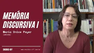 Mem&oacute;ria Discursiva I - Maria Onice Payer (UNIVAS)