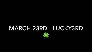 Lucky 3rd / March 23rd lyric video