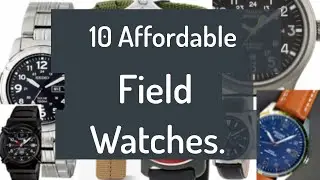 10 Affordable field watches 2020.  $17 to $130 !
