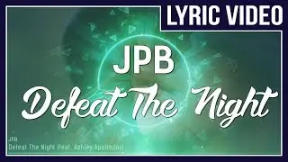 JPB - Defeat The Night (feat. Ashley Apollodor) [LYRICS] &bull; No Copyright Sounds &bull;