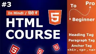 Heading, Paragraph, Anchor Tag | HTML Course beginner to pro