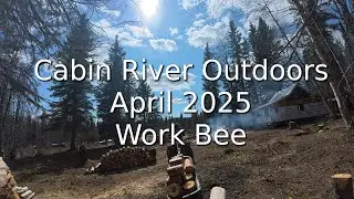 Cabin River Outdoors | Work Bee | April 2025