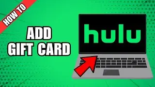 How to Add a Hulu Gift Card