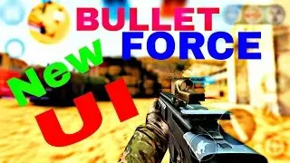 BULLET FORCE New UPDATE || NEW UI || And Free For All Gameplay