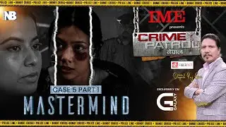 CRIME PATROL NEPAL | Case -5 | MASTERMIND | PART- 1