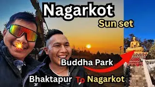 Bhaktapur to Nagarkot🌄 |Beautiful Sunset View🌅|RaniJhula Bridge & Buddha Park |Peaceful Travel Vlog