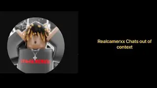 Realcamerxx out of context but it&rsquo;s live stream chats (episode 1)