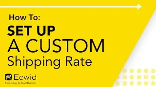 How to: Set up a Custom Shipping Rate - Ecwid E-commerce Support