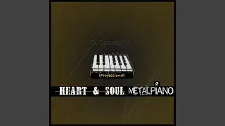 Heart & Soul (Metal Piano)