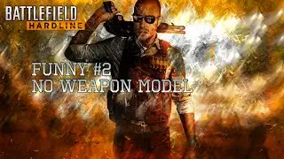 [PS4] Battlefield Hardline: Funny Clip #2 | No Weapon Model