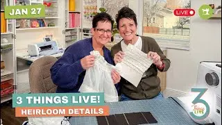 *LIVE* 3 Things Live: Easy Ways to Add Heirloom Details Without Fancy Skills