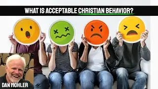 ✝️ What is acceptable Christian Behavior? - Dan Mohler