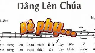 D&acirc;ng L&ecirc;n Ch&uacute;a - Nguy&ecirc;n Kha (B&egrave; phụ)