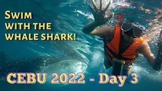 CEBU 2022 - DAY 3/4