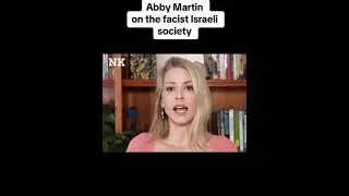 Abby Martin on the facist Israeli society...