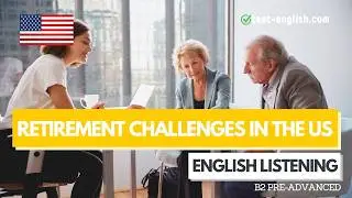 Retirement Challenges in the US &ndash; B2 English Listening Test