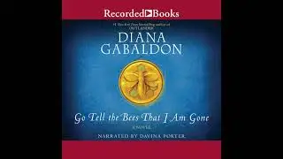 Audiobook Excerpt: Go Tell the Bees That I Am Gone by Diana Gabaldon (Chapter 6)