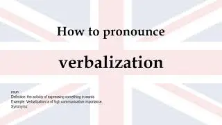 How to pronounce 'verbalization' + meaning