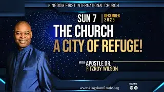 The Church - A City of Refuge | Apostle Dr. Fitzroy Wilson | 12-07-2025