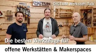 Die besten Werkzeuge f&uuml;r offene Werkst&auml;tten & Makerspaces | Qualit&auml;t vs. Preis DICTUM Werkstatt-Talk