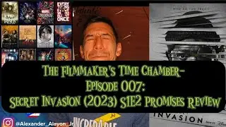 The Filmmaker's Time Chamber- Episode 007: Secret Invasion (2023) S1E2 Promises Review
