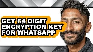 How to Get 64 Digit Encryption Key for Whatsapp - Step by Step