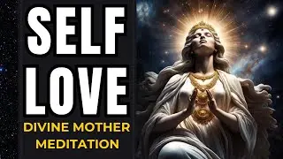 Divine Mother Meditation for Self Love (Sacred Energy Transmission)
