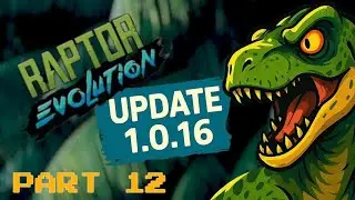 RAPTOR EVOLUTION- The long awaited game update 1.0.16  is finally here [PART12]