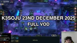 k3soju | 23rd December 2025 | FULL VOD