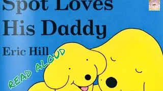 Spot Loves His Daddy | Read aloud book  | Children's story | Family Story |Bedtime story | kids book
