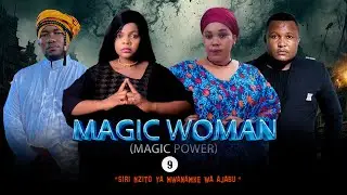 MAGIC POWER &ndash; Episode 9 | Siri Nzito Ya Mwanamke Wa Ajabu 🔥