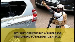 Security officers did a superb job responding to the DusitD2 attack