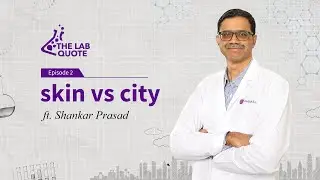 The Lab Quote Episode 2: skin vs city