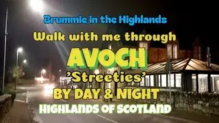 Walk with me through Avoch 'Streeties' - by Day & Night!  Highlands of Scotland.