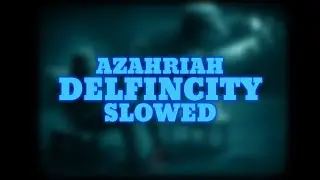 🐬 AZAHRIAH - DELFINCITY (SLOWED) 🐬