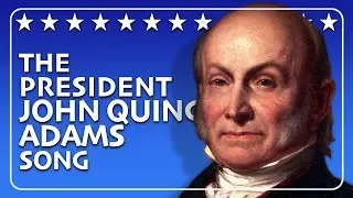 The Life of John Quincy Adams Song