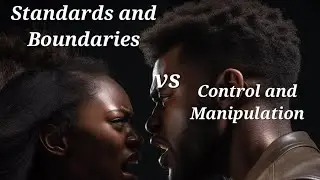 Is it standards and boundaries, or control and manipulation?