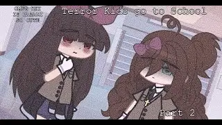 Terror Kids go to School|| Part 2