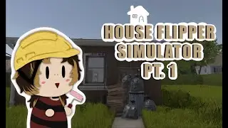 I Tried House Flipper (Episode 1)