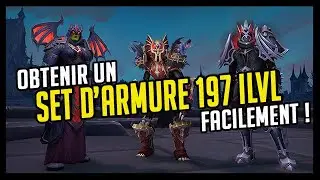 OBTENIR UN SET D'ARMURE 197 ILVL FACILEMENT !