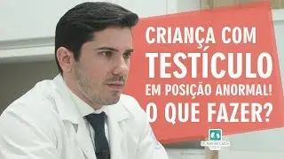 Criança com testículo em posição anormal! O que fazer?
