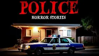 11 True Police Horror Story | Night Shift Terror | True Scary Law Enforcement Experience