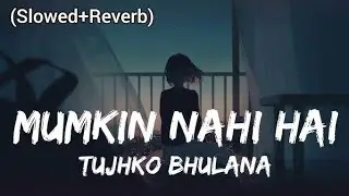 Mumkin Nahi Hai Tujhko Bhulana [Slowed+Reverb] Song || Riffusion || Hip Hop x Lyrics ||