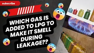 Which Gas Is added to LPG To Make it Smell During leakage?