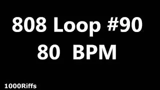 808 Loop Beat # 90 : 80 BPM : Beats Per Minute