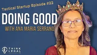 Tactical Startup Episode #22 - Doing Good with Your Business with Ana Maria Serrano