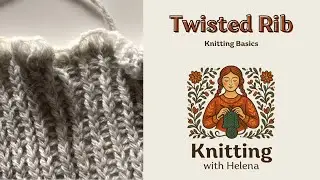 Twisted Rib for beginners | Ktbl & Ptbl | Knitting Basics