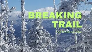 Breaking Trail and Breaking Gear!  (Winter NH48 1/48)